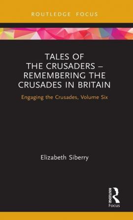 Tales of the Crusaders – Remembering the Crusades in Britain