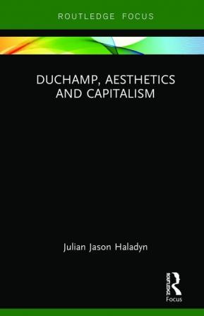 Duchamp Aesthetics and Capitalism