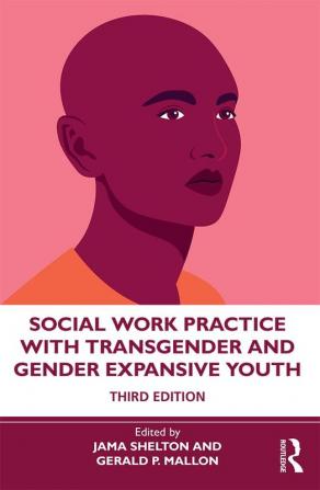 Social Work Practice with Transgender and Gender Expansive Youth