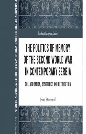 Politics of Memory of the Second World War in Contemporary Serbia