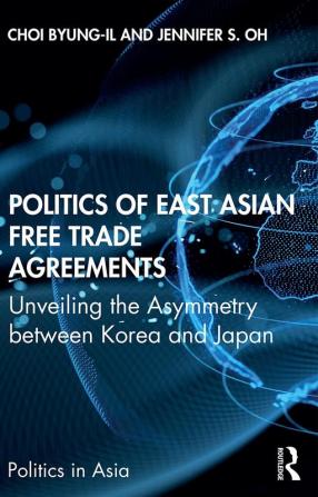 Politics of East Asian Free Trade Agreements