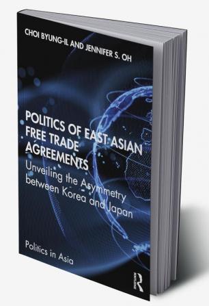 Politics of East Asian Free Trade Agreements