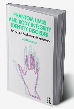 Phantom Limbs and Body Integrity Identity Disorder