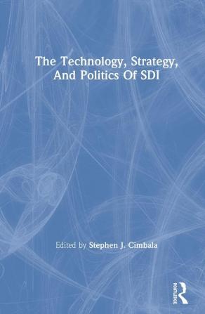 Technology Strategy And Politics Of Sdi