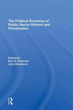 Political Economy Of Public Sector Reform And Privatization