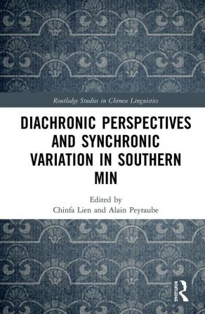 Diachronic Perspectives and Synchronic Variation in Southern Min