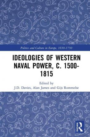 Ideologies of Western Naval Power c. 1500-1815