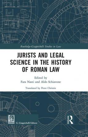 Jurists and Legal Science in the History of Roman Law