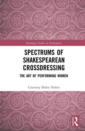 Spectrums of Shakespearean Crossdressing