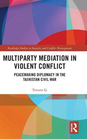 Multiparty Mediation in Violent Conflict