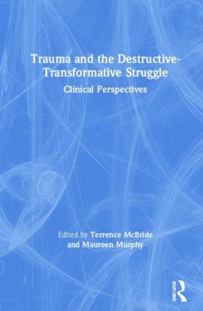 Trauma and the Destructive-Transformative Struggle