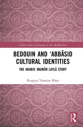 Bedouin and ‘Abb?sid Cultural Identities