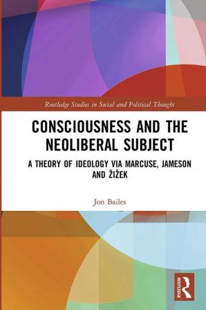 Consciousness and the Neoliberal Subject