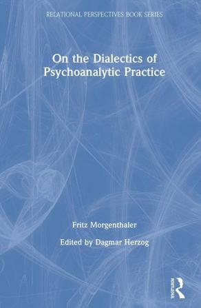 On the Dialectics of Psychoanalytic Practice