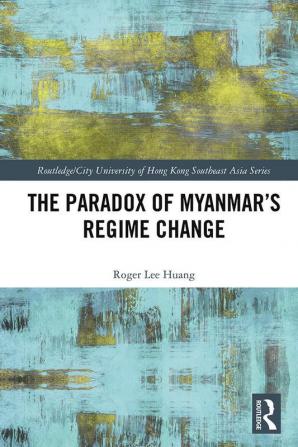 Paradox of Myanmar's Regime Change