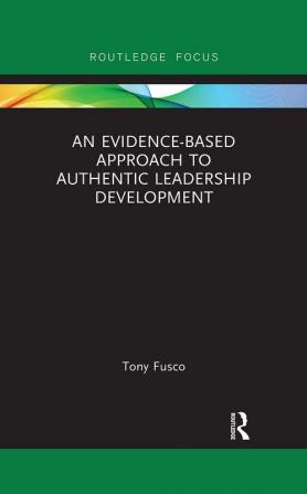 Evidence-based Approach to Authentic Leadership Development