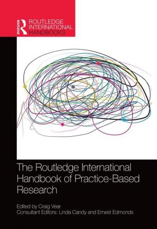 THE ROUTLEDGE INTERNATIONAL HANDBOOK OF PRACTICE-BASED RESEARCH