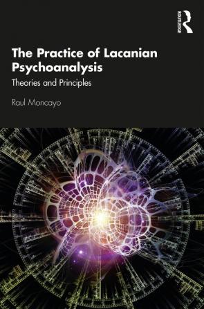 Practice of Lacanian Psychoanalysis