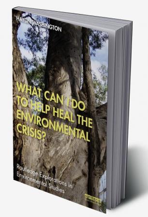 What Can I Do to Help Heal the Environmental Crisis?