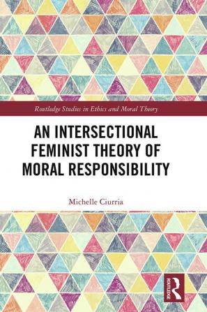 Intersectional Feminist Theory of Moral Responsibility