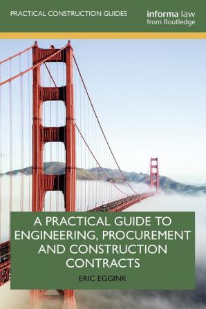 Practical Guide to Engineering Procurement and Construction Contracts