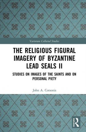 Religious Figural Imagery of Byzantine Lead Seals II