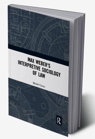 Max Weber's Interpretive Sociology of Law