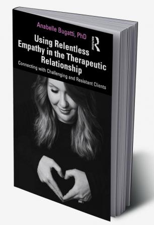 Using Relentless Empathy in the Therapeutic Relationship