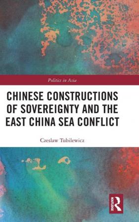 Chinese Constructions of Sovereignty and the East China Sea Conflict