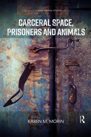 Carceral Space Prisoners and Animals