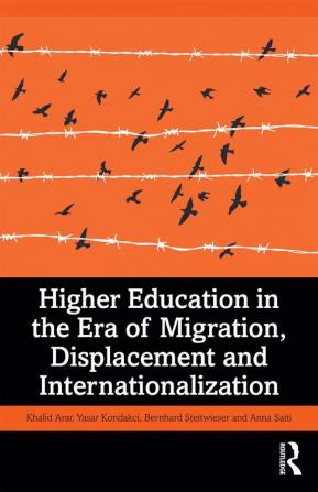 Higher Education in the Era of Migration Displacement and Internationalization