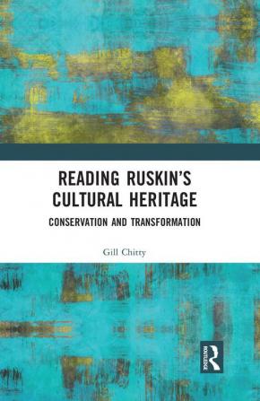 Reading Ruskin’s Cultural Heritage