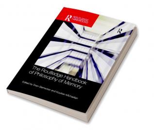 Routledge Handbook of Philosophy of Memory