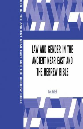 Law and Gender in the Ancient Near East and the Hebrew Bible