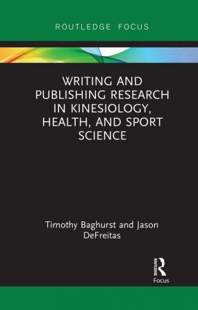 Writing and Publishing Research in Kinesiology Health and Sport Science