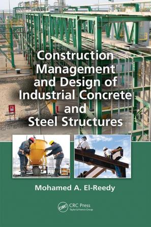 Construction Management and Design of Industrial Concrete and Ste