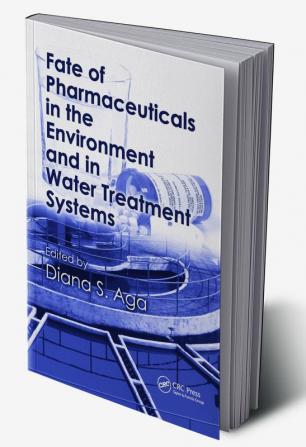 Fate of Pharmaceuticals in the Environment and in Water Treatment Systems