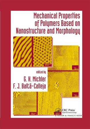 Mechanical Properties of Polymers based on Nanostructure and Morphology