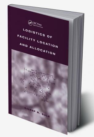 Logistics of Facility Location and Allocation