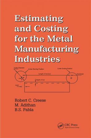 Estimating and Costing for the Metal Manufacturing Industries