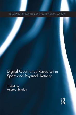 Digital Qualitative Research in Sport and Physical Activity