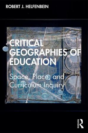 Critical Geographies of Education