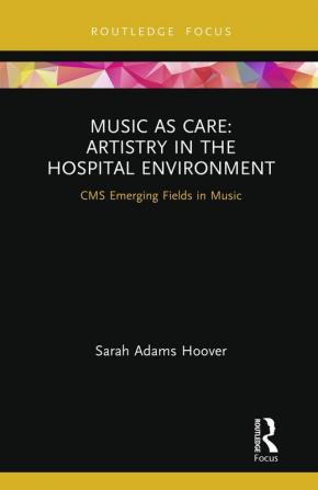 Music as Care: Artistry in the Hospital Environment