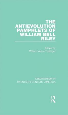 Antievolution Pamphlets of William Bell Riley