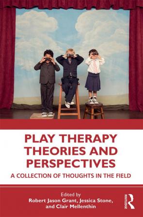 Play Therapy Theories and Perspectives