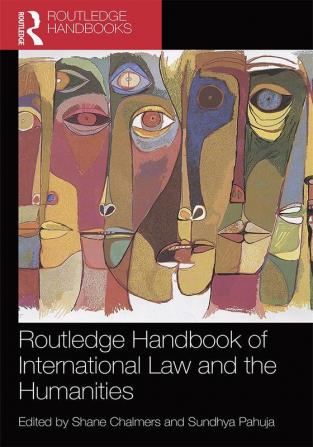 ROUTLEDGE HANDBOOK OF INTERNATIONAL LAW AND THE HUMANITIES