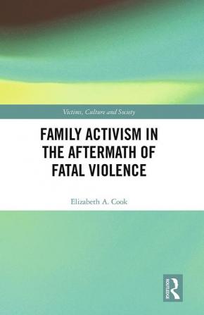 Family Activism in the Aftermath of Fatal Violence