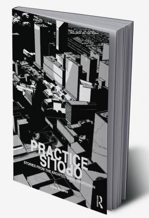 Practiceopolis: Stories from the Architectural Profession