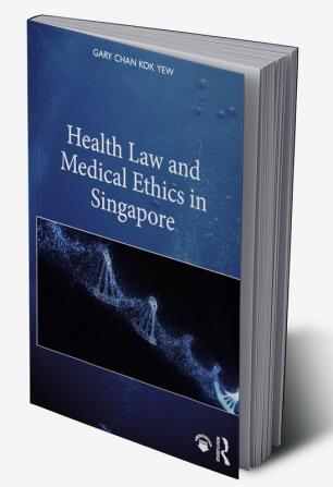 Health Law and Medical Ethics in Singapore