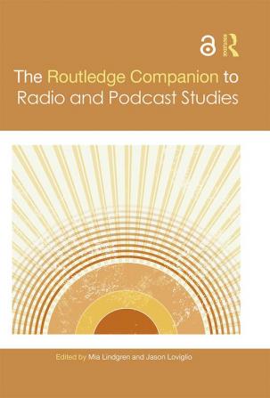 The Routledge Companion to Radio and Podcast Studies